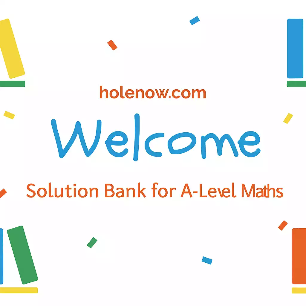 Solution Bank for Maths A-level at Hole Now